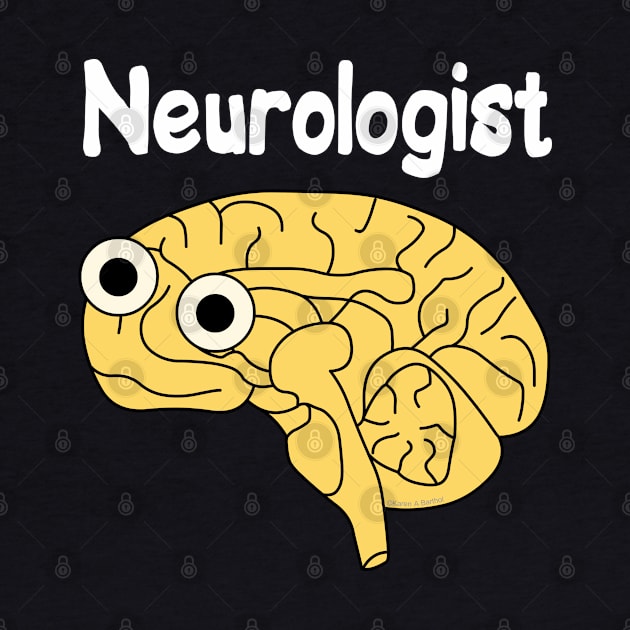 Neurologist Brain White Text by Barthol Graphics